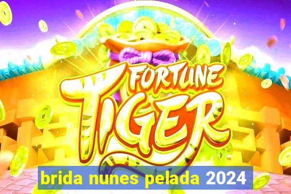 brida nunes pelada 2024