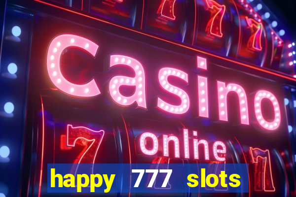 happy 777 slots paga mesmo