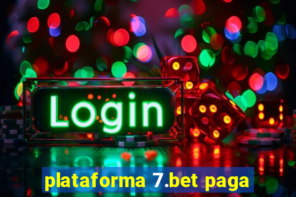 plataforma 7.bet paga