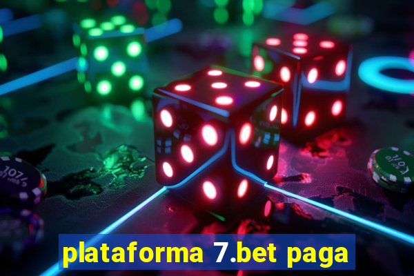 plataforma 7.bet paga