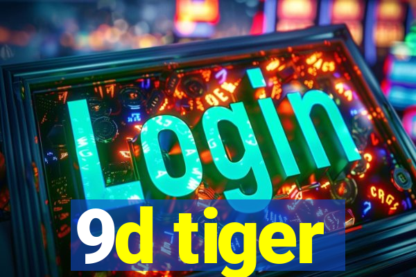 9d tiger