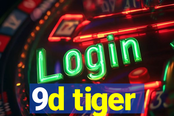 9d tiger