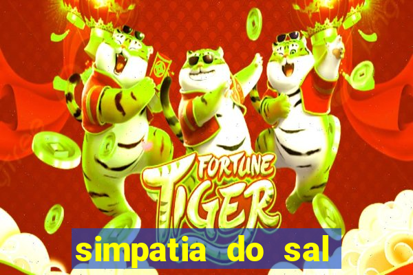 simpatia do sal grosso para afastar rival