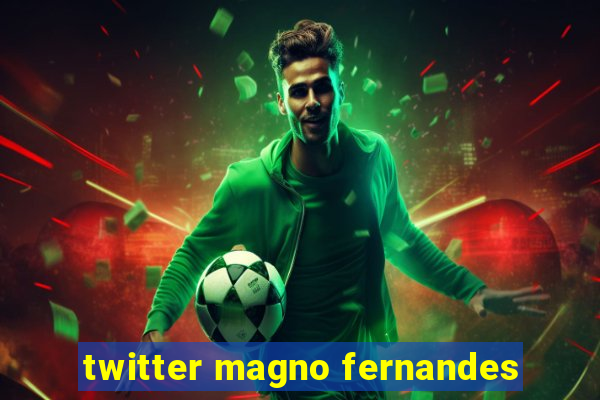 twitter magno fernandes