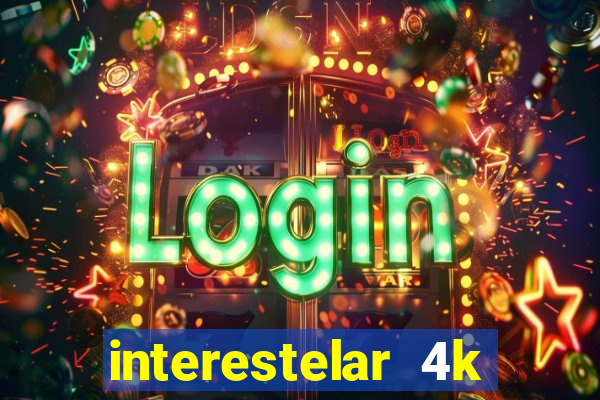 interestelar 4k dublado torrent