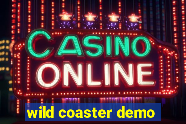 wild coaster demo