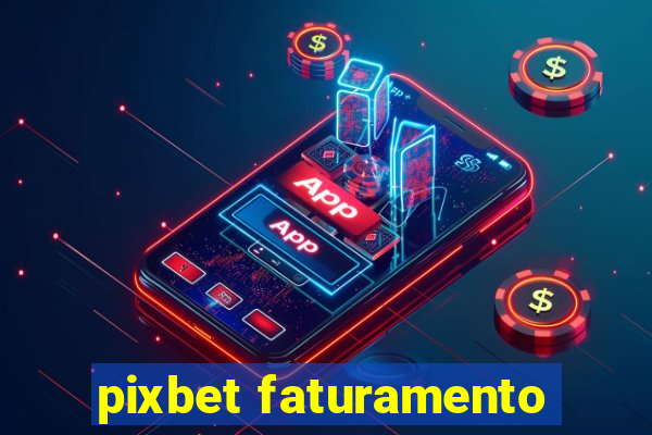 pixbet faturamento