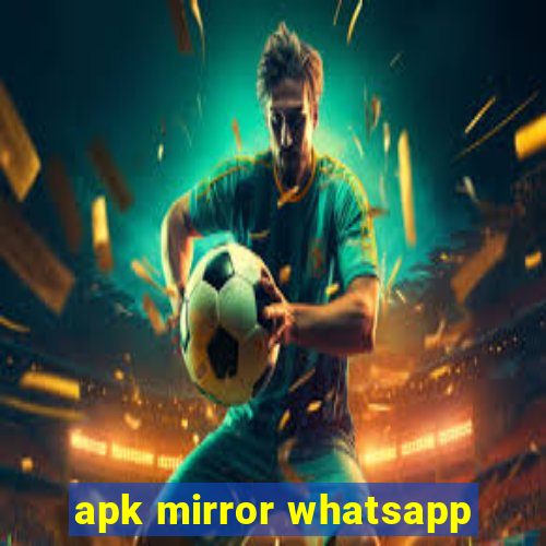 apk mirror whatsapp