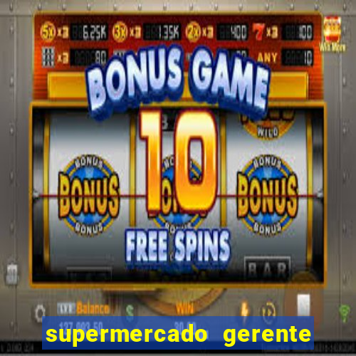 supermercado gerente simulator dinheiro infinito