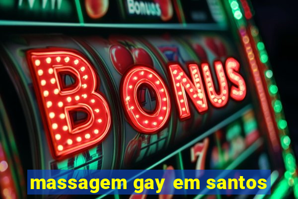 massagem gay em santos