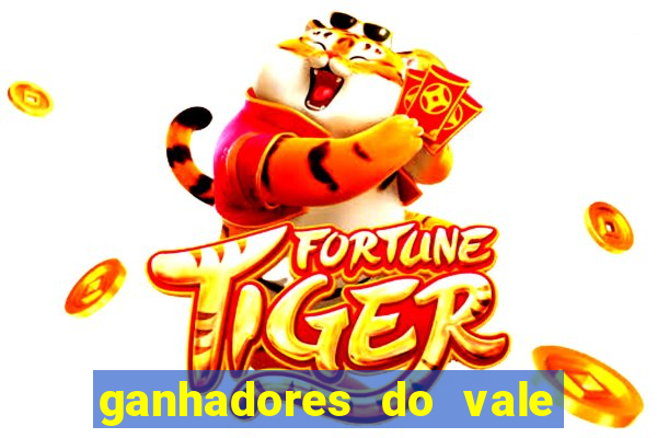 ganhadores do vale sorte de hoje