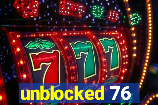 unblocked 76