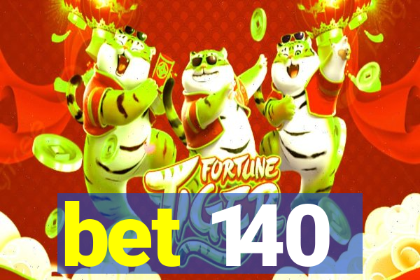 bet 140