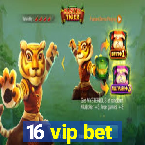 16 vip bet