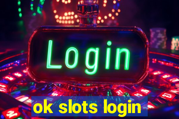 ok slots login