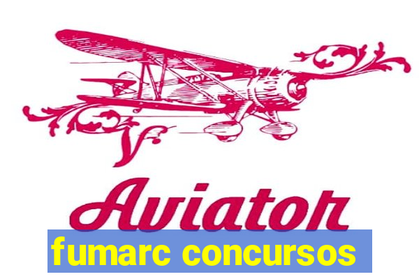 fumarc concursos