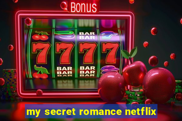 my secret romance netflix