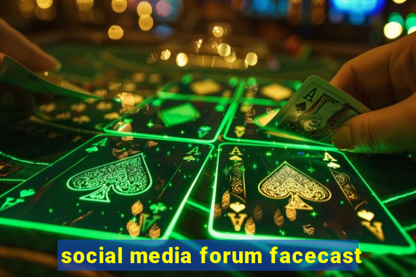 social media forum facecast