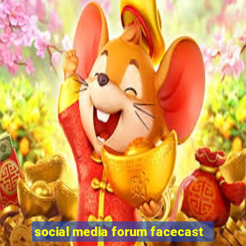 social media forum facecast