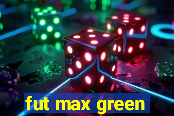 fut max green