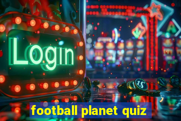 football planet quiz