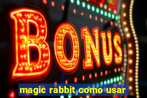 magic rabbit como usar