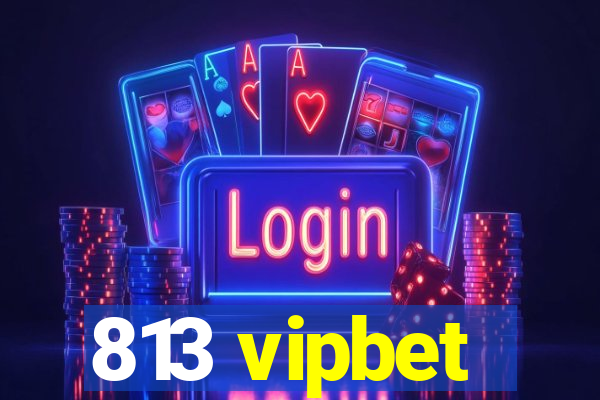 813 vipbet