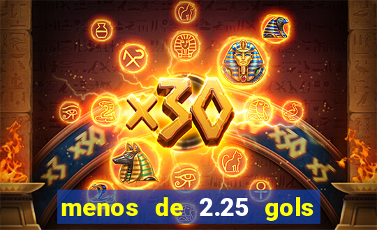 menos de 2.25 gols o que significa