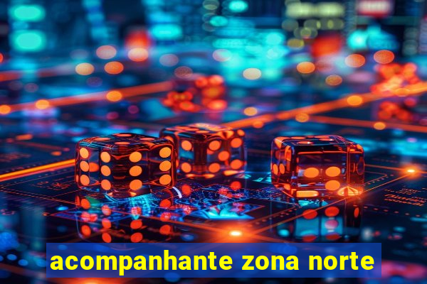 acompanhante zona norte