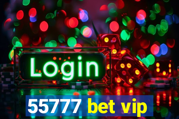 55777 bet vip