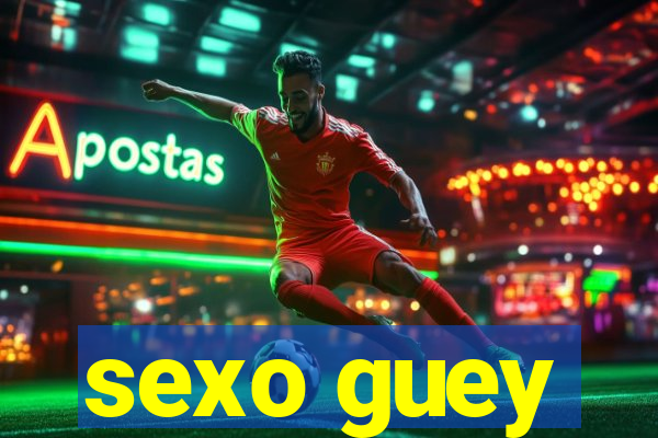 sexo guey