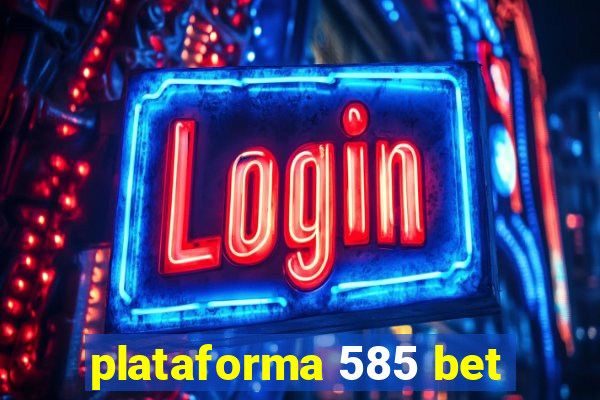 plataforma 585 bet