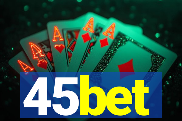 45bet