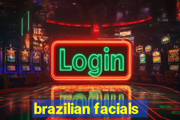 brazilian facials