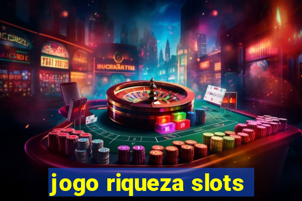 jogo riqueza slots