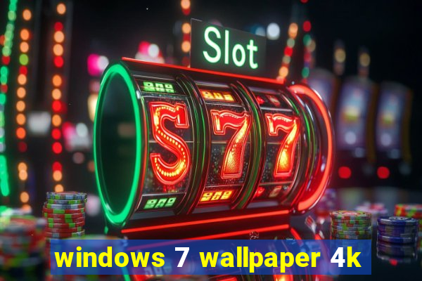 windows 7 wallpaper 4k