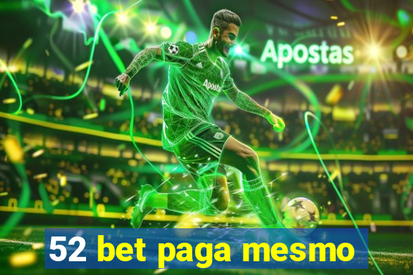 52 bet paga mesmo