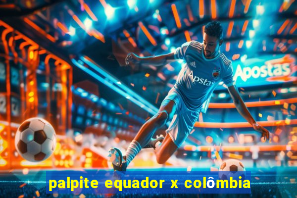 palpite equador x colômbia