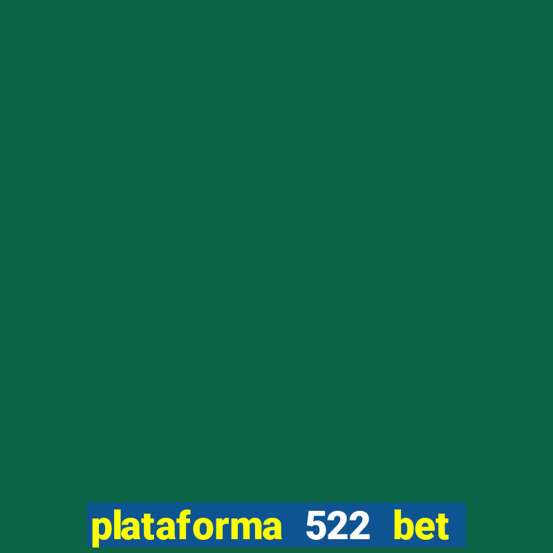 plataforma 522 bet 茅 confi谩vel