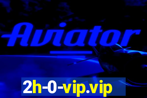 2h-0-vip.vip