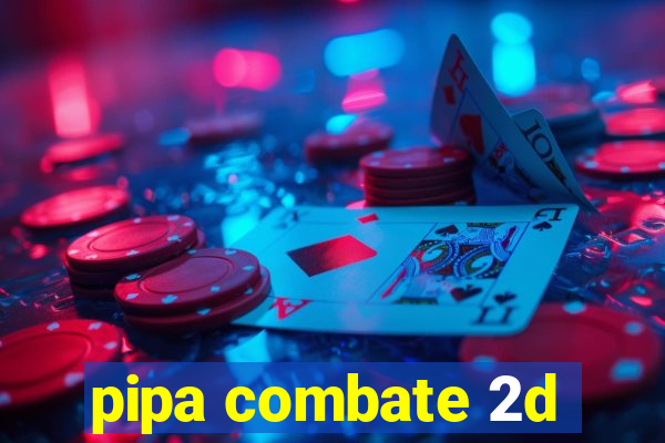 pipa combate 2d