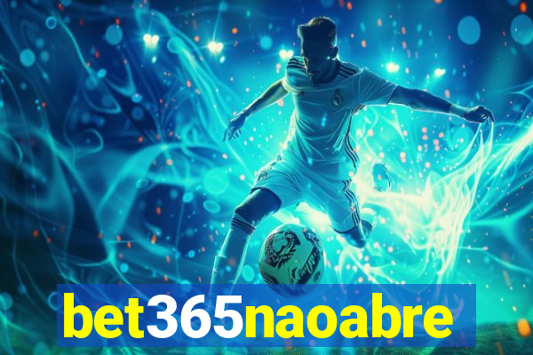 bet365naoabre