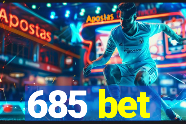 685 bet