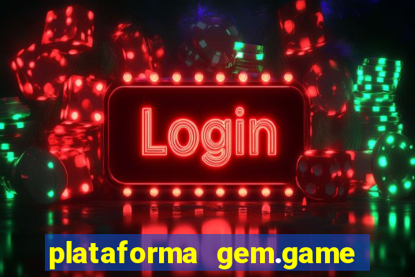 plataforma gem.game é confiável