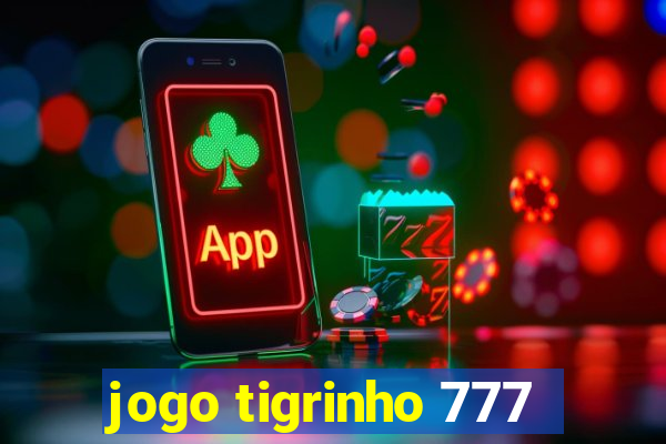 jogo tigrinho 777