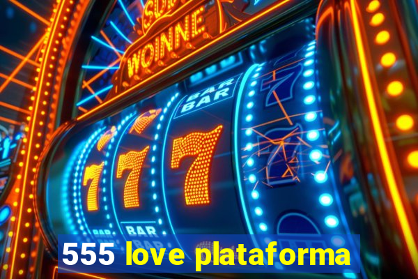 555 love plataforma