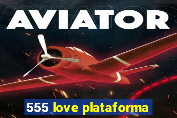 555 love plataforma