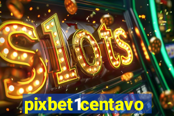 pixbet1centavo