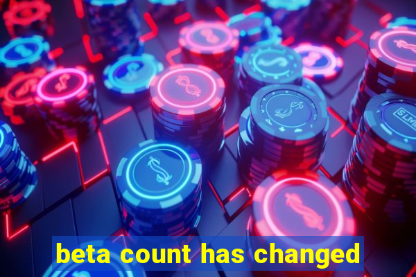 beta count has changed