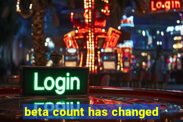 beta count has changed